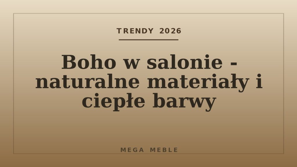 Boho w salonie - naturalne materiały i ciepłe barwy