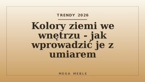 Kolory ziemi we wnętrzu - jak wprowadzić je z umiarem