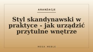 Styl skandynawski w praktyce - jak urządzić przytulne wnętrze