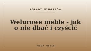 Welurowe meble - jak o nie dbać i czyścić